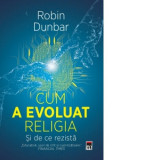 Cum a evoluat religia - Si de ce rezista - Robin Dunbar