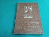 ALBUM DE FAMILIE *CULEGERE DE C&Acirc;NTECE ȘI POEZII AROM&Acirc;NEȘTI / LASCU DIMA / 57