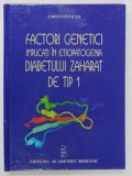 FACTORI GENETICI IMPLICATI IN ETIOPATOGENIA DIABETULUI ZAHARAT DE TIP 1 de CRISTIAN GUJA, 2006