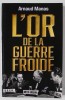 L &#039;OR DE LA GUERRE FROIDE par ARNAUD MANAS , 2022