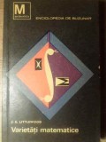 Varietati Matematice - J.E. Littlewood, 1969, Enciclopedica Romana, Matematica, Colectia Enciclopedia de Buzunar, Romana