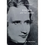 Paul Viallaneix - Vigny par lui-meme