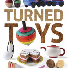 Turned Toys: 12 Fun Projects to Create for Children