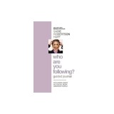 Who Are You Following? Guided Journal: Find the Love and Joy You've Been Looking for