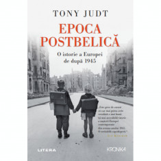 Epoca Postbelica. O Istorie A Europei De Dupa 1945. Tony Judt foto