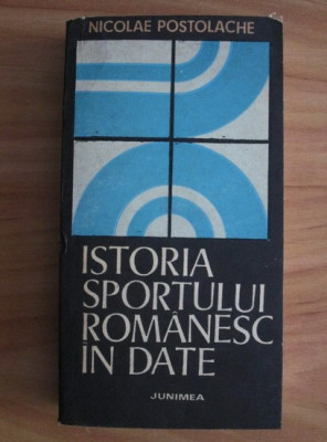 N. Postolache - Istoria sportului rom&amp;acirc;nesc &amp;icirc;n date foto