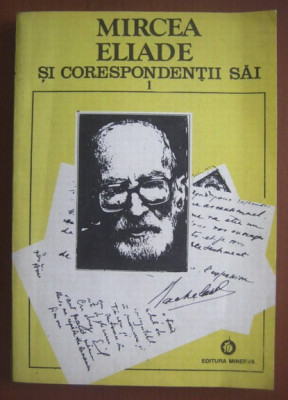 Mircea Eliade si corespondentii sai, vol. 1 A-E Mircea Handoca (ed.) foto
