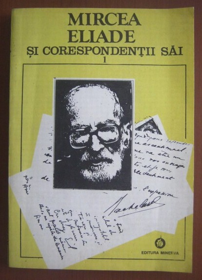 Mircea Eliade si corespondentii sai, vol. 1 A-E Mircea Handoca (ed.)