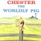 Chester the Worldly Pig