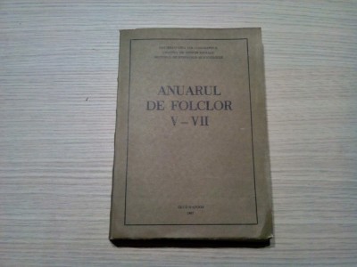 ANUARUL DE FOLCLOR V - VII - Ion Cuceu (redactor) - 1987, 524 p. foto