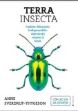 Cumpara ieftin Terra Insecta. Ciudate. Minunate. Indispensabile. Adevaratii stapani ai lumii/Anne Sverdrup-Thygeson