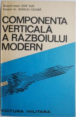 Componenta verticala a razboiului modern &amp;ndash; Iosif Rus, Aureliu Cioaba foto