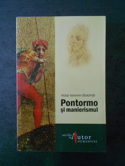 VICTOR IERONIM STOICHITA - PONTORMO SI MANIERISMUL (2008) VICTOR IERONIM STOICHITA - PONTORMO SI MANIERISMUL (2008)