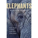 Elephants: Birth, Life and Death in the Last Days of the Giants