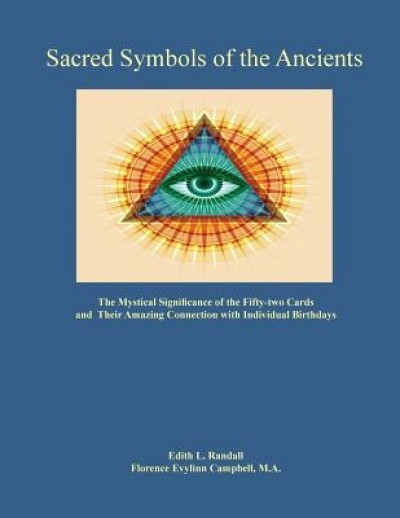 Sacred Symbols of the Ancients: The Mystiucal Significance of the Fifty-Two Cards