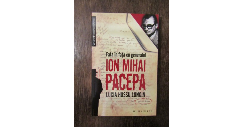 FATA IN FATA CU GENERALUL ION MIHAI PACEPA-LUCIA HOSSU LONGIN | arhiva ...