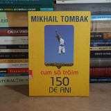 MIKHAIL TOMBAK - CUM SA TRAIM 150 DE ANI , EDITIA A IV-A , 2017 *