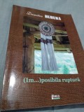 Cumpara ieftin DUMITRU HURUBA-IM......POSIBILA RUPTURA AUTOGRA AUTOR 2019