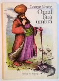 OMUL FARA UMBRA de GEORGE NESTOR , COPERTA DE NAGY LAJOS , 1986