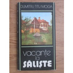 Dumitru Titu Moga - Vacante la Saliste