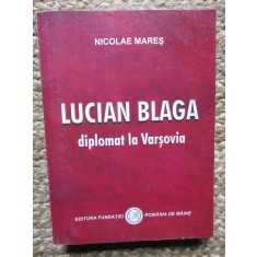 Lucian Blaga, diplomat la Varsovia - Nicolae Mares