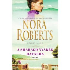 A smaragd nyak&eacute;k hatalma - Nora Roberts