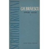 Gh. Braescu - Opere alese ( vol. I )