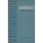 Gh. Braescu - Opere alese ( vol. I )