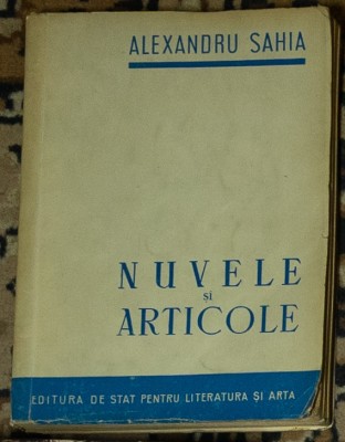 Alexandru Sahia - Nuvele si articole (1951) foto