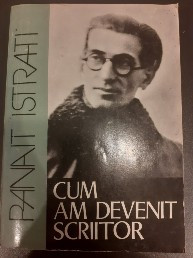 Cum am devenit scriitor - Panait Istrati foto