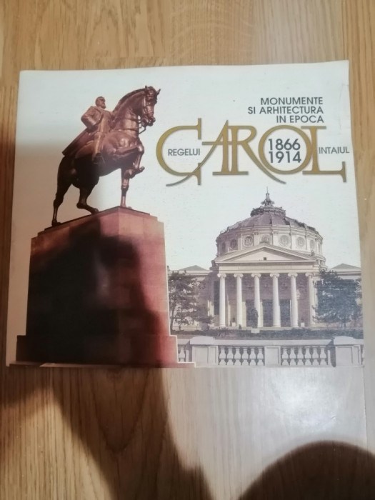 Monumente si Arhitectura in Epoca Regelui Carol Intaiul - Florin Necula - album