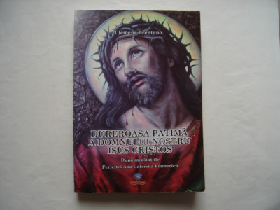 Dureroasa patima a Domnului nostru Isus Cristos - Clemens Bretano (romano-catoli foto