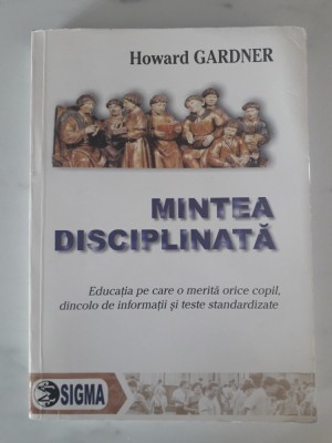 Mintea disciplinata -Howard Gardner / C15G foto