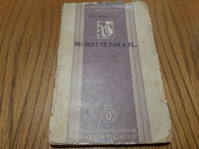 NU SUNT CE PAR A FI... - Ion Minulescu - 1936, 118 p. ; coperta originala foto