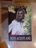 z1 DUPA TOTI ACESTI ANI - SUSAN ISACS
