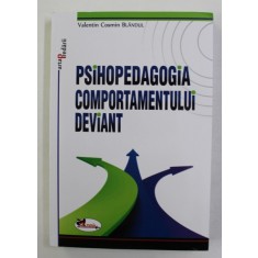 PSIHOPEDAGOGIA COMPORTAMENTULUI DEVIANT de VALENTIN COSMIN BLANDUL , 2012