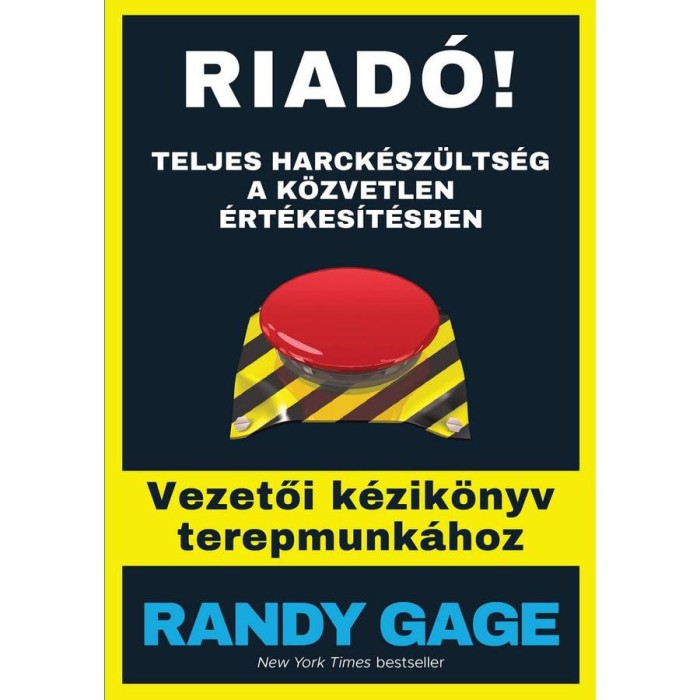 Riad&oacute;! - Teljes harck&eacute;sz&uuml;lts&eacute;g a k&ouml;zvetlen &eacute;rt&eacute;kes&iacute;t&eacute;sben - Randy Gage