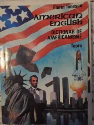 AMERICAN ENGLISH. DICTIONAR DE AMERICANISME-FLORIN IONESCU foto