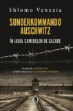 Cumpara ieftin Sonderkommando Auschwitz. In iadul camerelor de gazare/Shlomo Venezia
