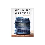 Mending Matters: Stitch, Patch, and Repair Your Favorite Denim &amp; More