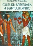 Constantin Daniel - Cultura spirituala a Egiptului Antic