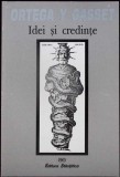 Idei si Credinte - Ortega y Gasset, Editura Stiintifica, 1999, Filosofie, Limba Romana, Stare Buna