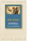 Demiurgul si alte studii traditionale - Rene Guenon