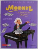 MOZART SI DESTINUL LUI DE GENIU de CHRISTINE PALLUY , ilustratii de PRISCA LE TANDE , 2020
