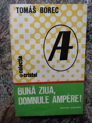 BUNA ZIUA, DOMNULE AMPERE!-TOMAS BOREC foto