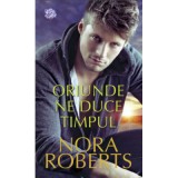 Oriunde ne duce timpul - Nora Roberts