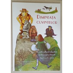 DIMINEATA CUVINTELOR , REVISTA CULTURAL - EDUCATIVA PENTRU COPII SI TINERET , ANUL I , NR. 1 , 2024