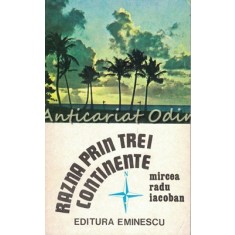 Razna Prin Trei Continente - Mircea Radu Iacoban