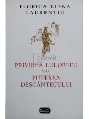 Florica Elena Laurentiu - Privirea lui Orfeu sau Puterea descantecului (Editia: 1997) foto