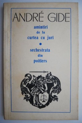 Amintiri de la curtea cu juri. Sechestrata din poitiers &amp;ndash; Andre Gide foto
